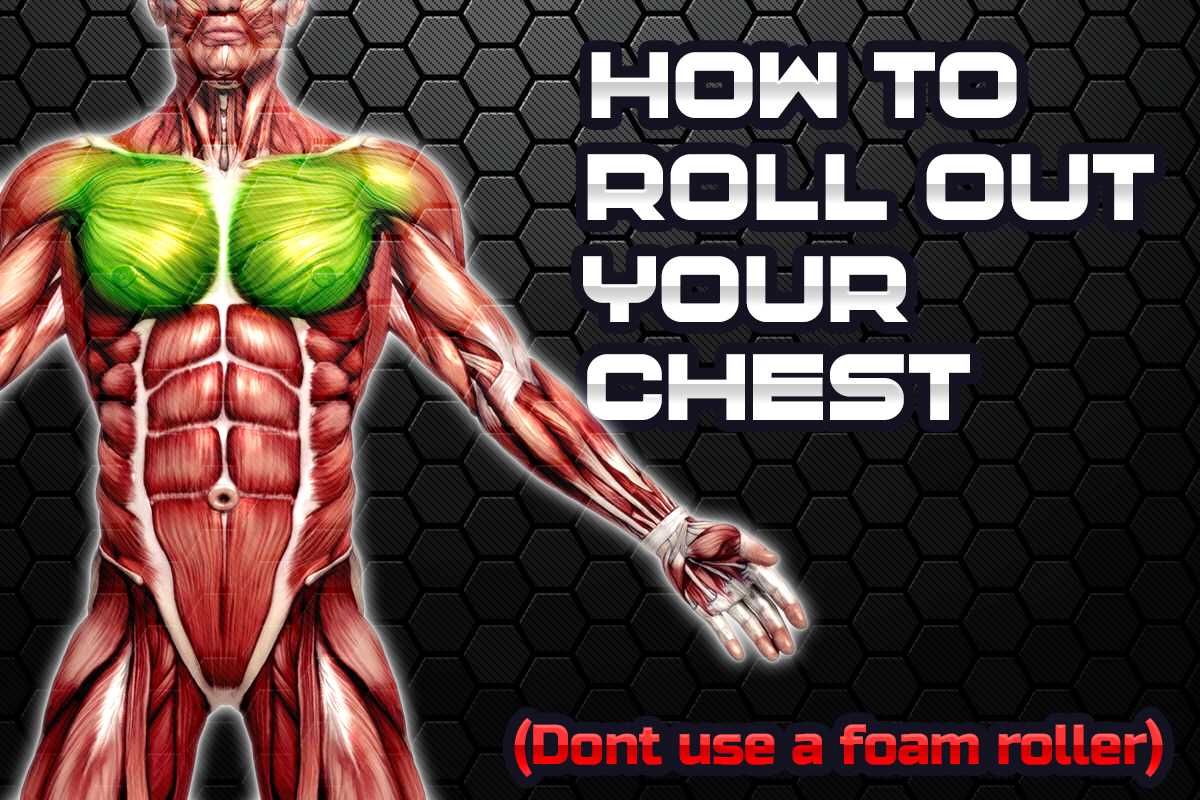 Foam Rolling Your Pecs: A MUCH More Practical & Effective Way - Strength  Resurgence