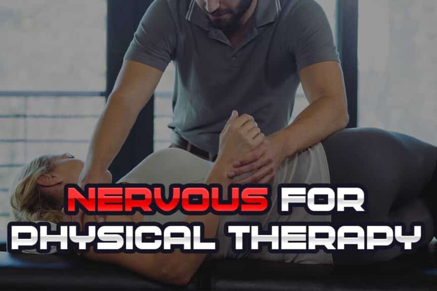 Nervous for physical therapy