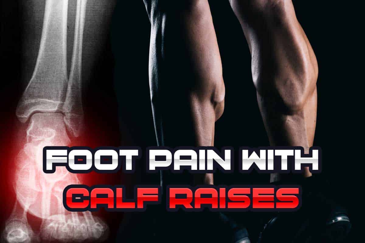 Calf Raises Foot Pain Causes Solutions Pro Tips Strength Resurgence